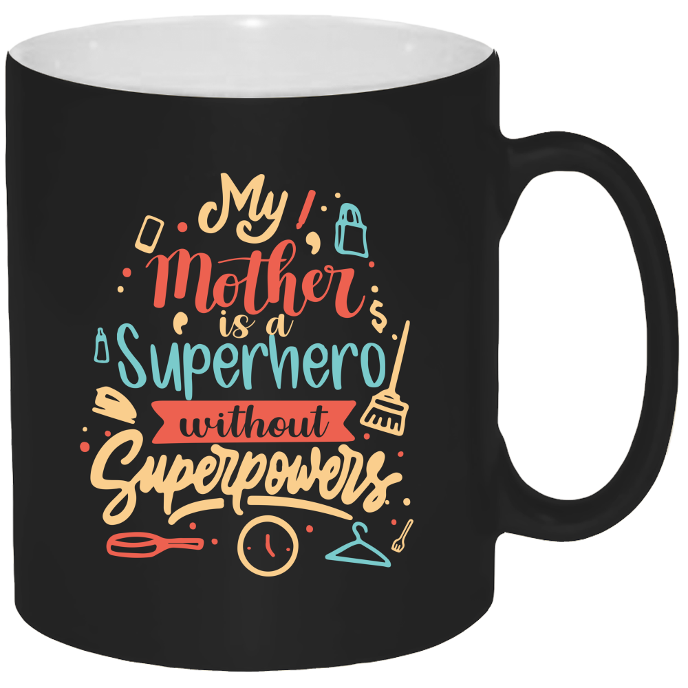 My Mother Is A Superhero Without Super Powers 11oz Coffee Mug