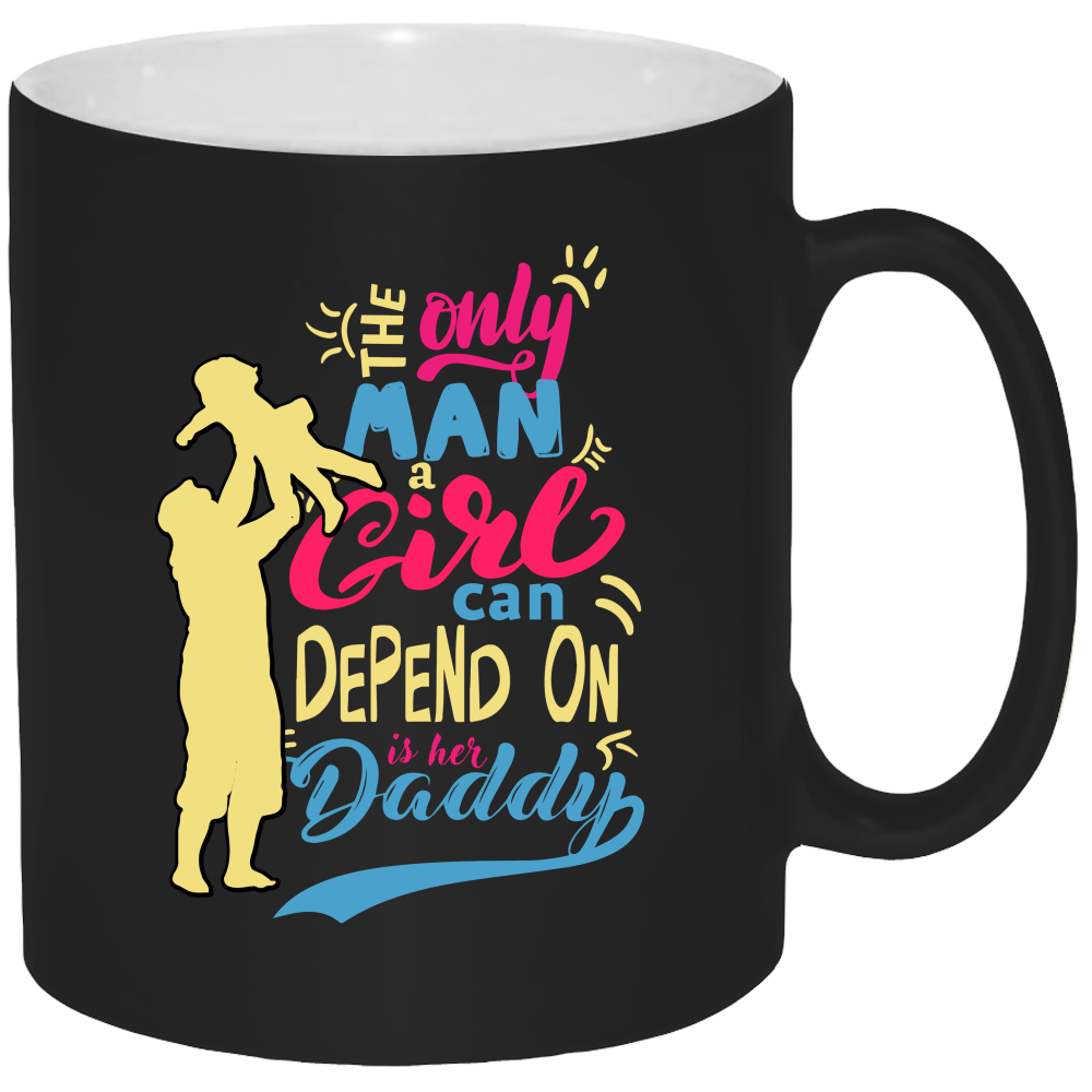 The Only Man A Girl Can Depend On Is Her Daddy Black 11oz Coffee Mug