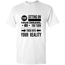 Load image into Gallery viewer, Stop Sitting On Your Dreams T-Shirt
