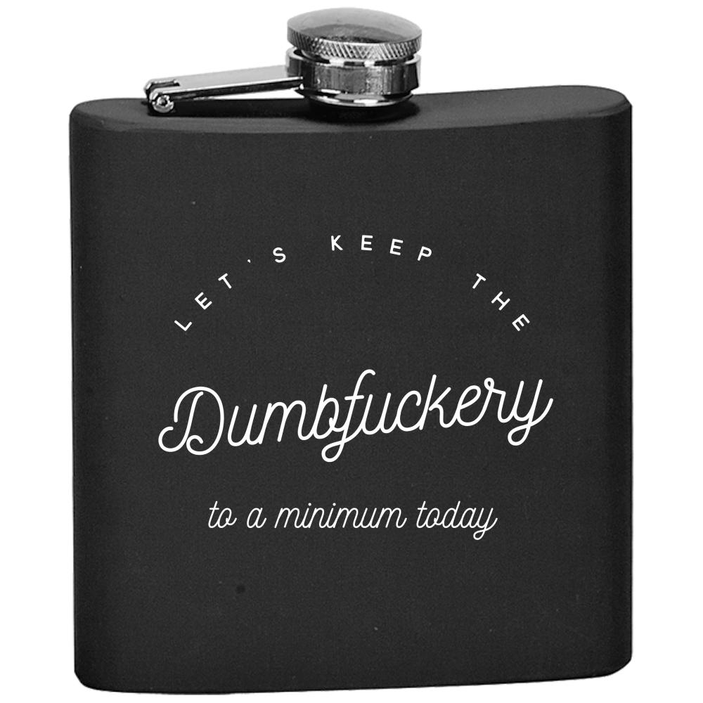 Let's Keep The Dumbfuckery to A Minimum Flask