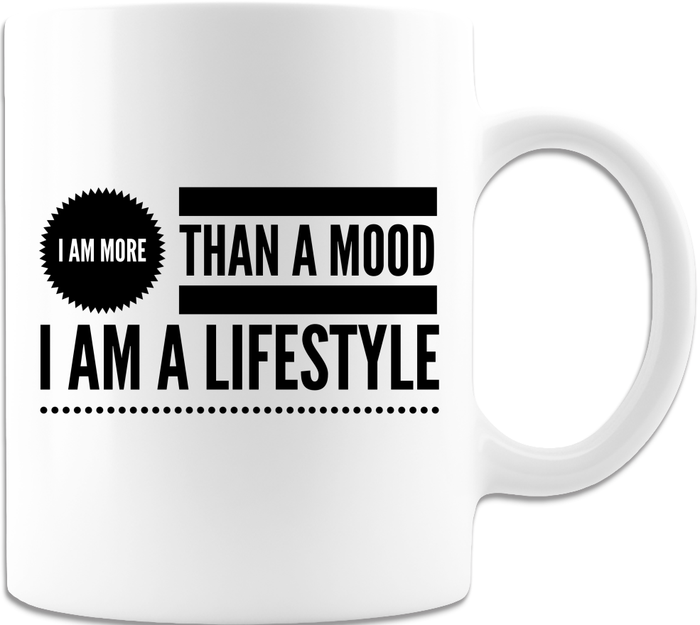 I Am More Than A Mood 11oz - Coffee Mug - White