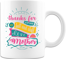 Load image into Gallery viewer, Thank You For Wiping My Butt and Stuff Mother 11oz Coffee Mug - White
