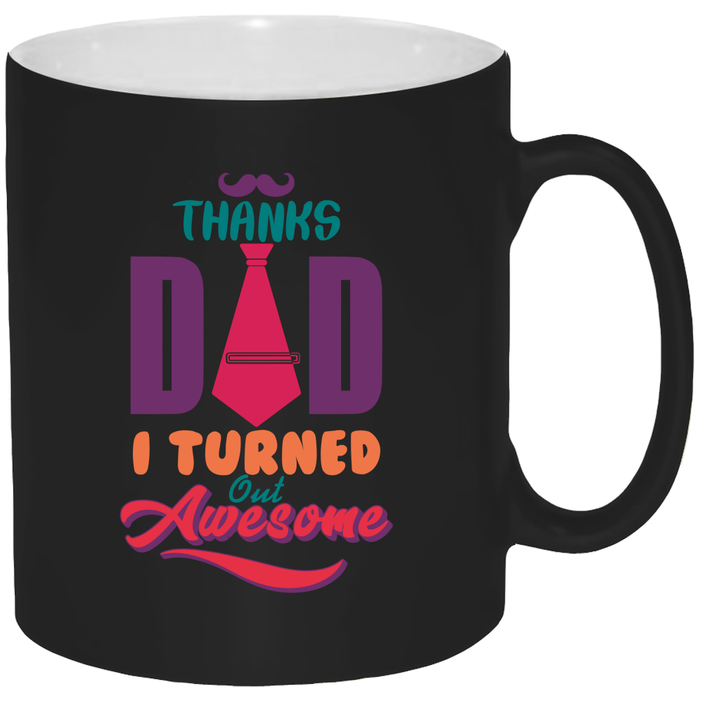 Thanks Daddy I Turned Out Awesome 11oz Coffee Mug