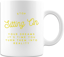 Load image into Gallery viewer, Stop Sitting On Your Dreams Motivating 11oz Coffee Mug - White
